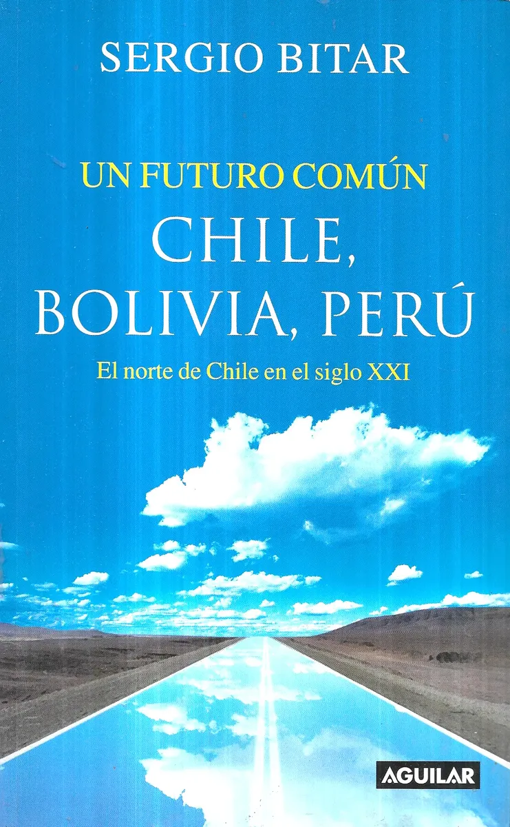 Un Futuro Común Chile, Bolivia, Perú  Sergio Bitar - miniatura 1