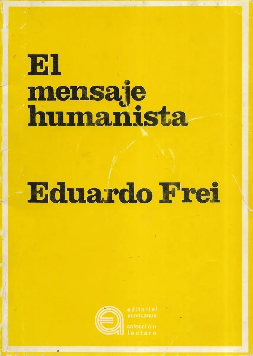 El Mensaje Humanista / Eduardo Frei - miniatura 1