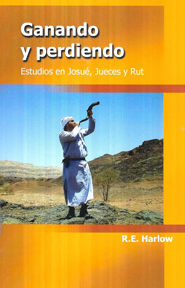 Ganando Y Perdiendo Josué Jueces Rut / R. E Harlow