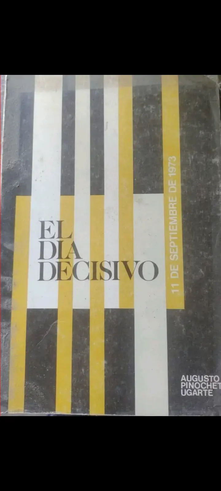 Libro: "El Día Decisivo" (Augusto Pinochet)