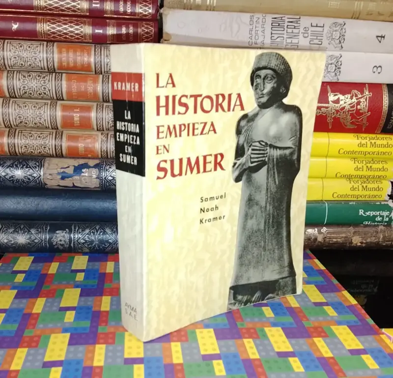 La Historia Empieza En Sumer  - Samuel Noah Kramer - 1