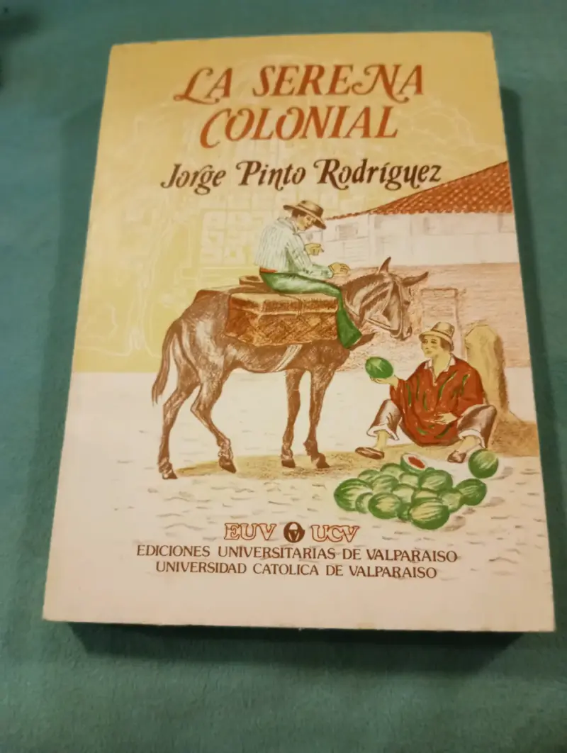 Libro La Serena Colonial - Jorge Pinto Rodríguez ( - 1