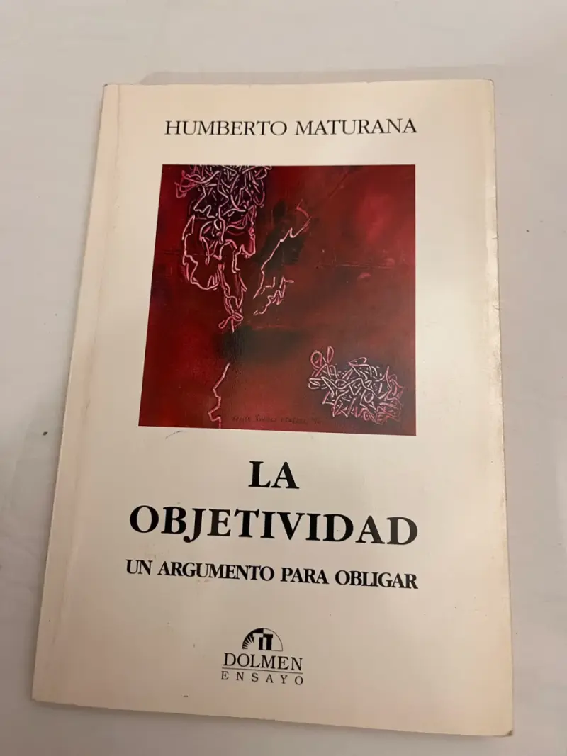 Libro 'La Objetividad', Humberto Maturana - 1