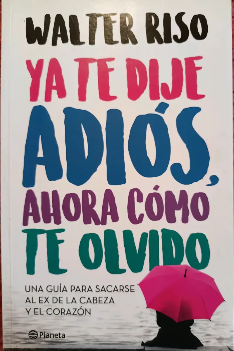 Libro 'Ya te dije adiós, ahora cómo te olvido'