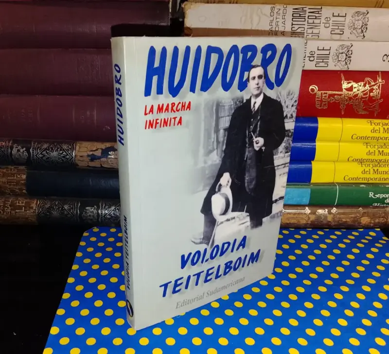 Huidobro La Marcha Infinita - Volodia Teitelboim - 1