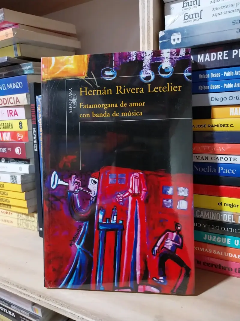 Libro 'Fatamorgana de amor con banda de música' de Hernán Rivera Letelier