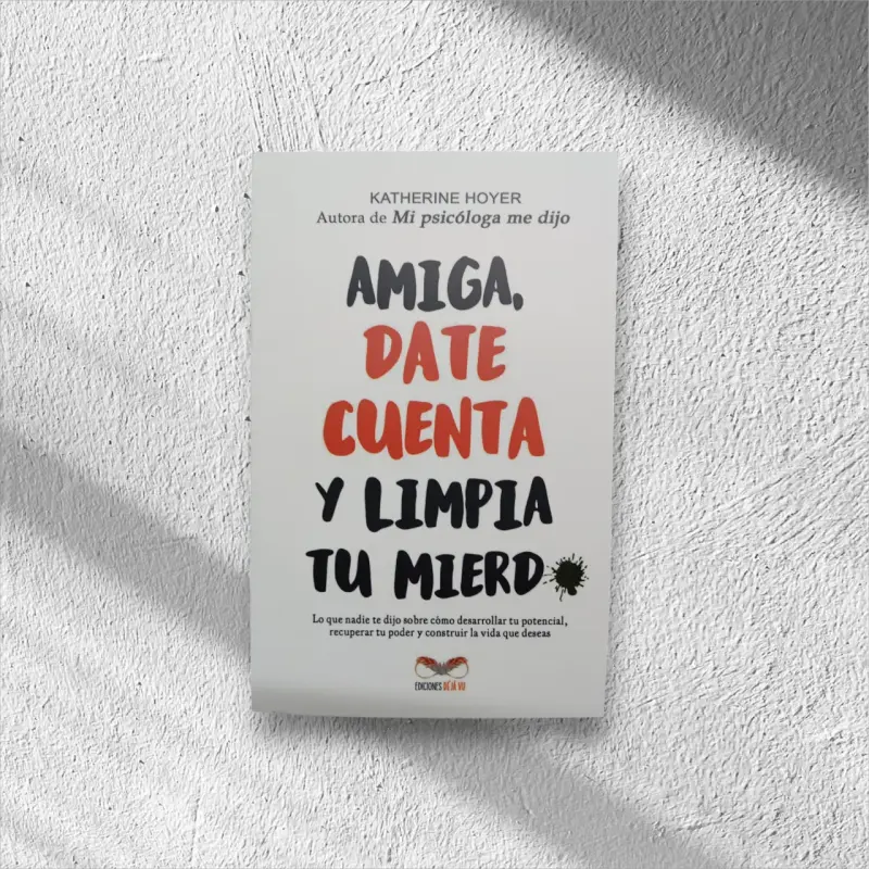 Libro 'Amiga, date cuenta y limpia tu mierda'