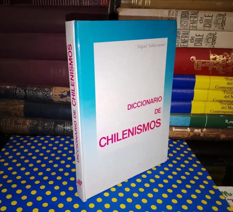 Diccionario De Chilenismos - Miguel Subercaseaux - 1