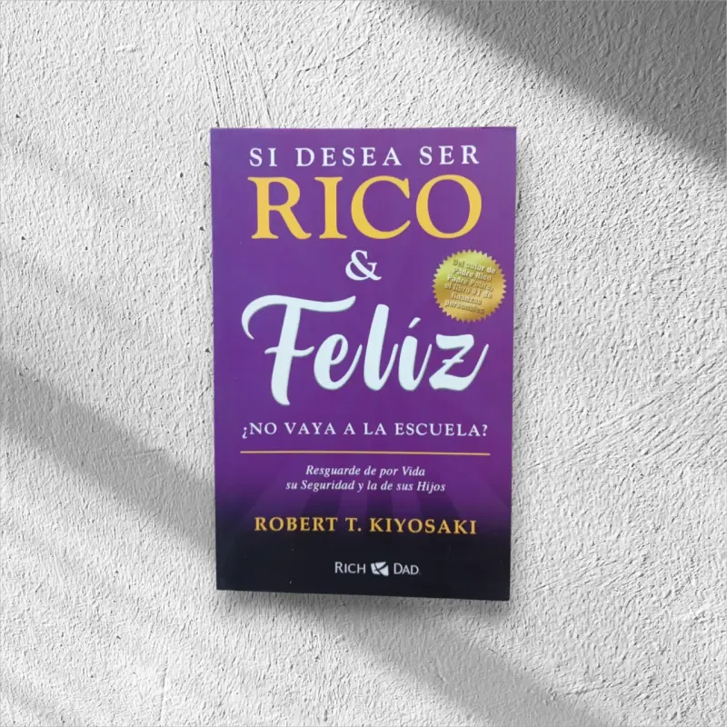 Libro 'Si desea ser rico y feliz' de Robert T. Kiyosaki