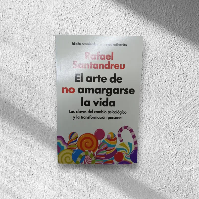 Libro 'El arte de no amargarse la vida' de Rafael Santandreu