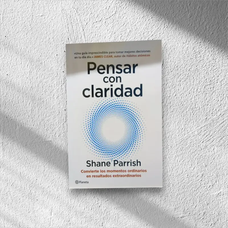 Libro 'Pensar con claridad' de Shane Parrish
