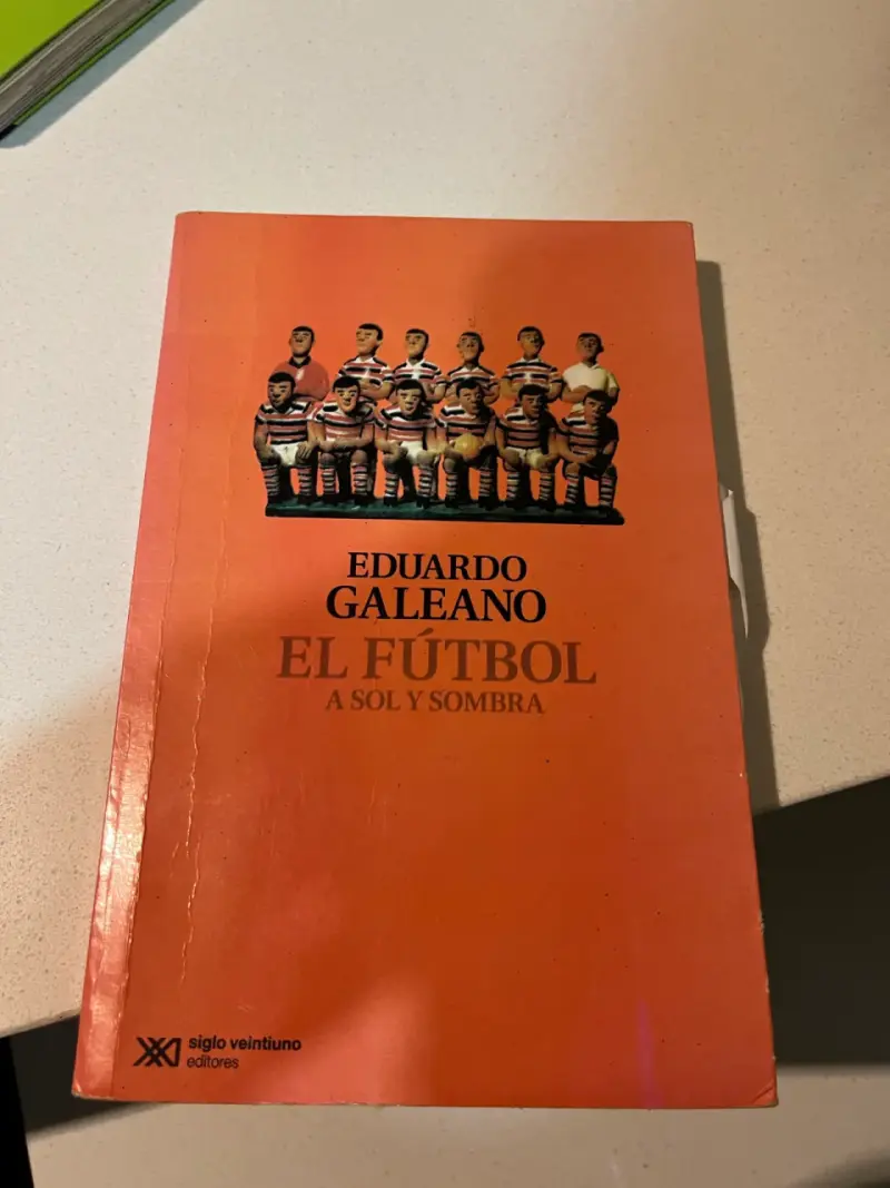 'El fútbol a sol y sombra' de Eduardo Galeano - 2
