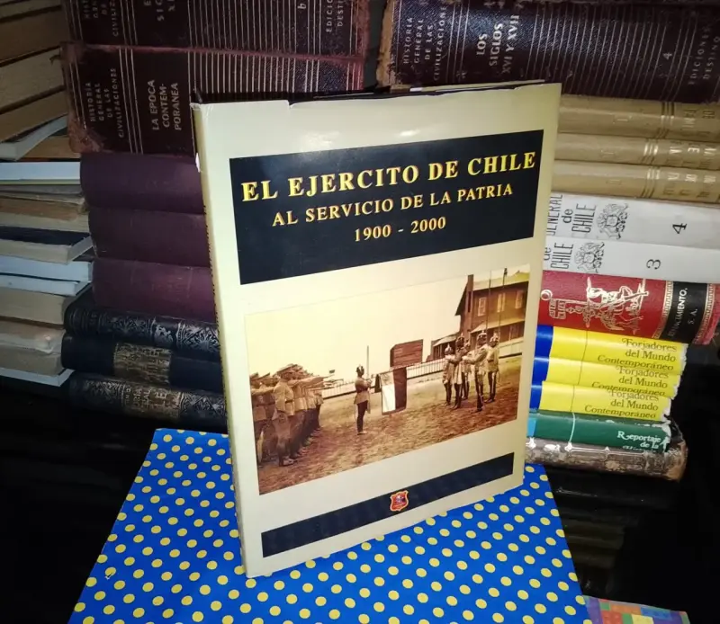 El Ejército De Chile Al Servicio De La Patria - 1