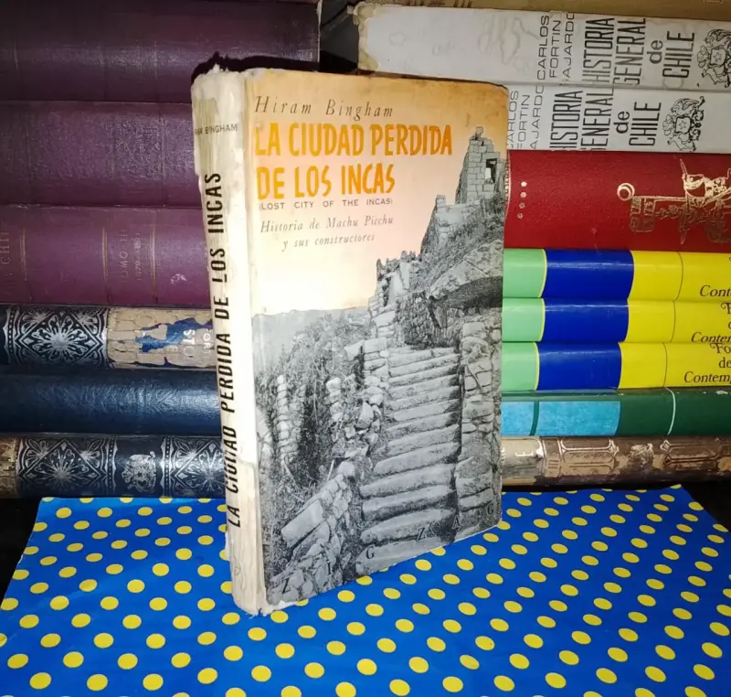 La Ciudad Perdida De Los Incas - Hiram Bingham - 1