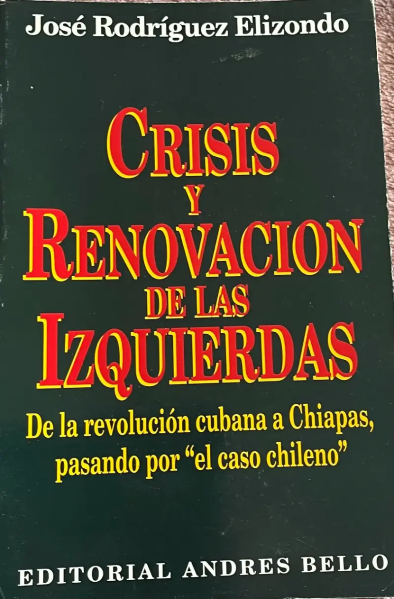 Libro Crisis y Renovación de las Izquierdas de José Rodríguez Elizondo - 1