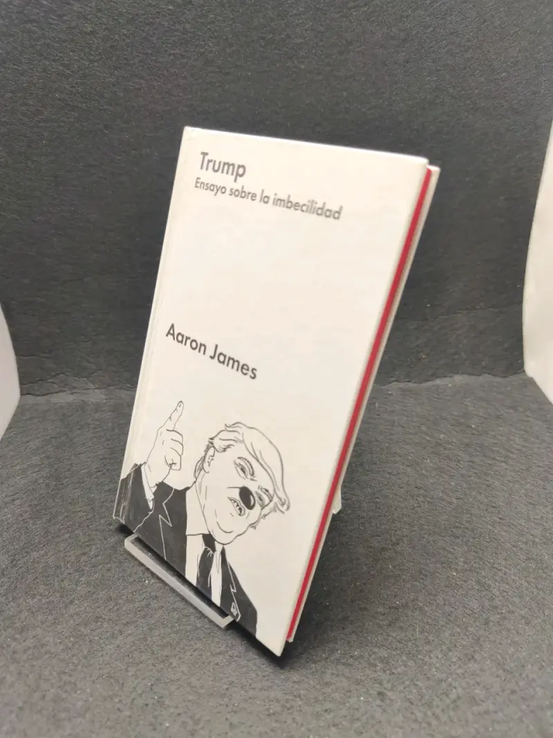 Libro 'Trump: Ensayo sobre la imbecilidad' de Aaron James - 3