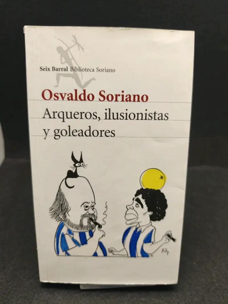 Libro 'Arqueros, Ilusionistas y Goleadores' de Osvaldo Soriano - 1