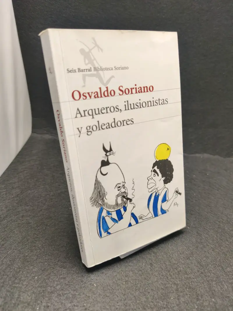 Libro 'Arqueros, Ilusionistas y Goleadores' de Osvaldo Soriano - 2