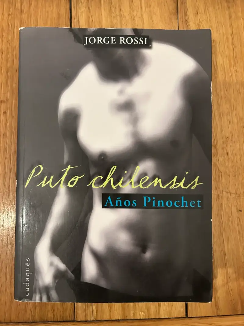 Libro 'Puto Chilensis: Años Pinochet' de Jorge Rossi