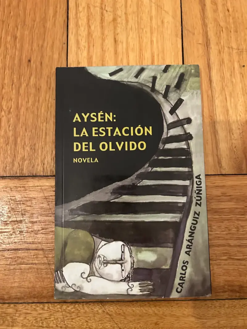 Libro 'Aysén: La Estación del Olvido' de Carlos Aránguiz Zúñiga