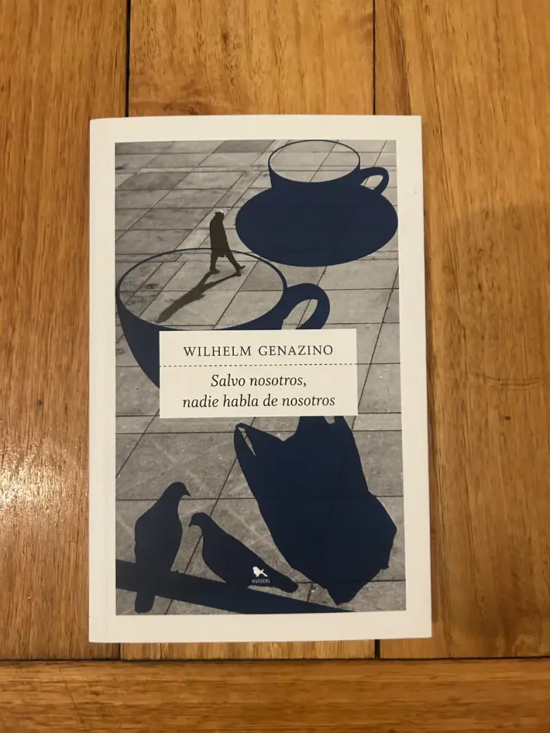 Libro 'Salvo nosotros, nadie habla de nosotros' de Wilhelm Genazino