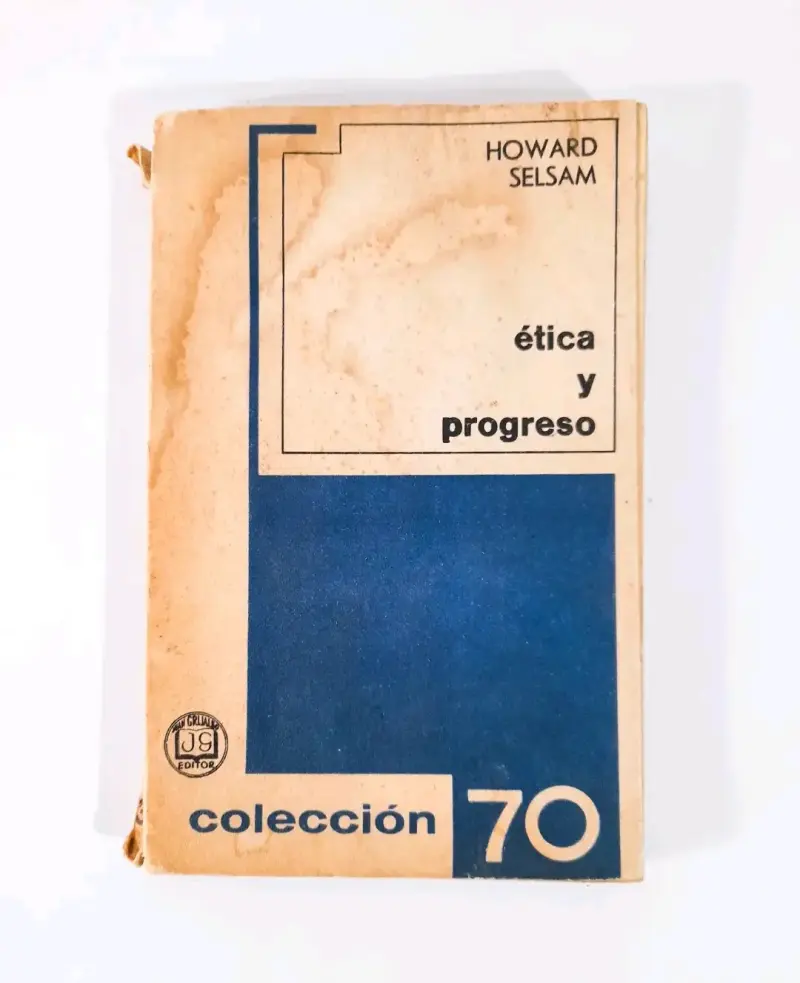 Ética y Progreso - Howard Selsam. - 1