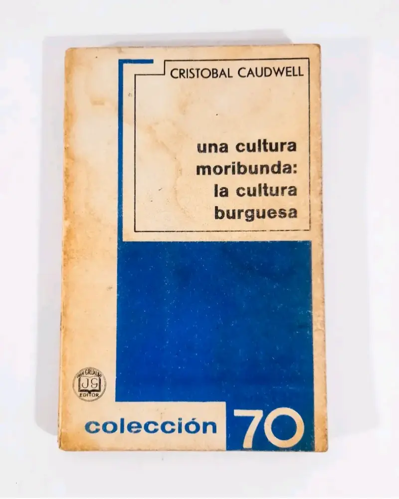 Una Cultura Moribunda... - Cristobal Caudwell. - 1