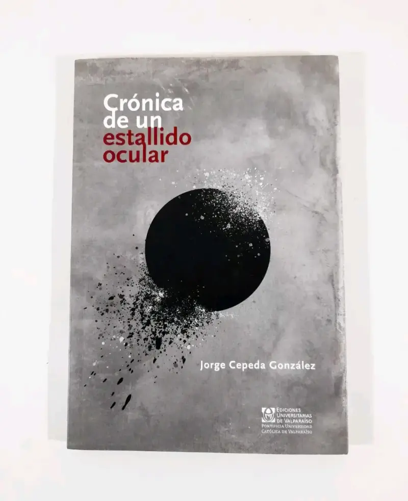 Crónica de un estallido ocular - Jorge Cepeda. - 1