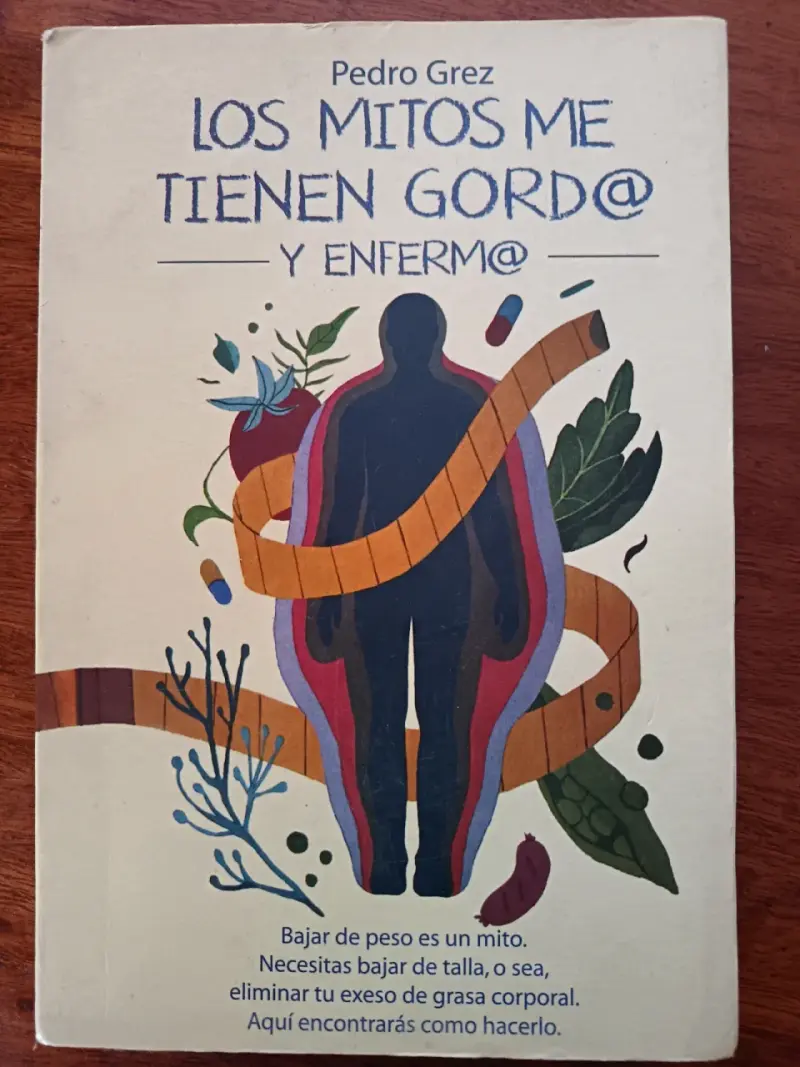 Libro 'Los Mitos Me Tienen Gord@ y Enfermo@' de Pedro Grez