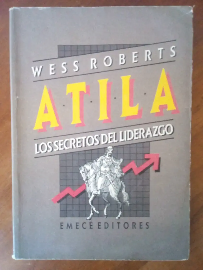 Libro Atila: Los Secretos del Liderazgo de Wess Roberts