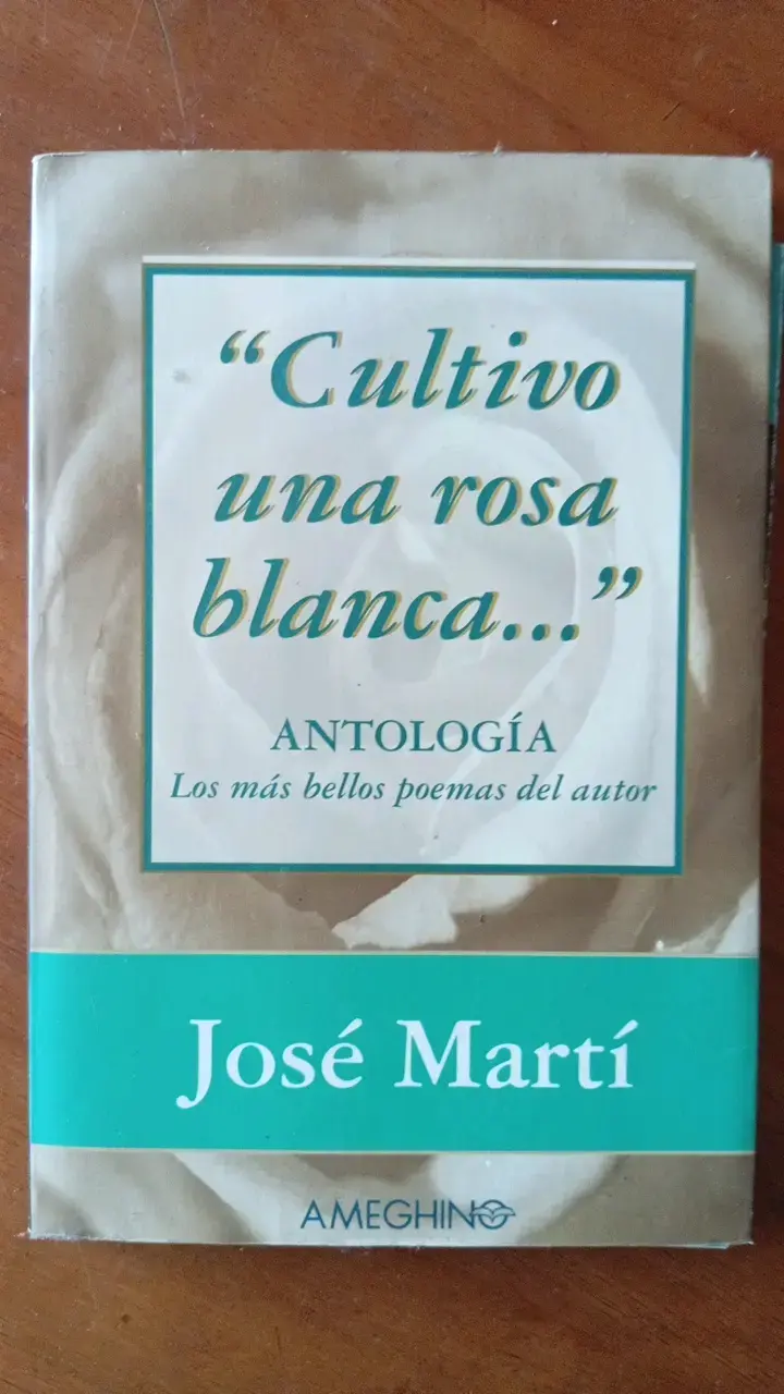 Antología de poemas de José Martí 'Cultivo una rosa blanca' - 1