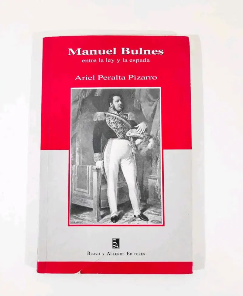 Manuel Bulnes: entre la ley y la espada. A Peralta - 1