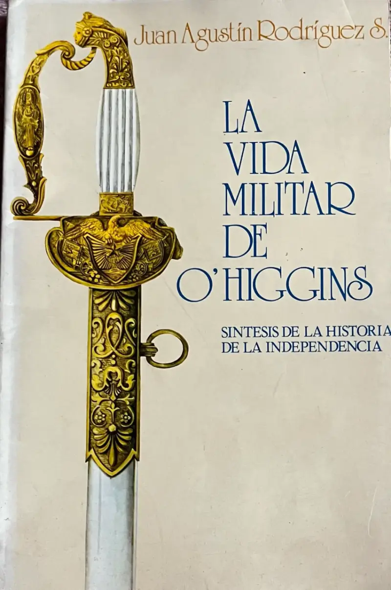 Libro La Vida Militar de O'Higgins por Juan Agustín Rodríguez