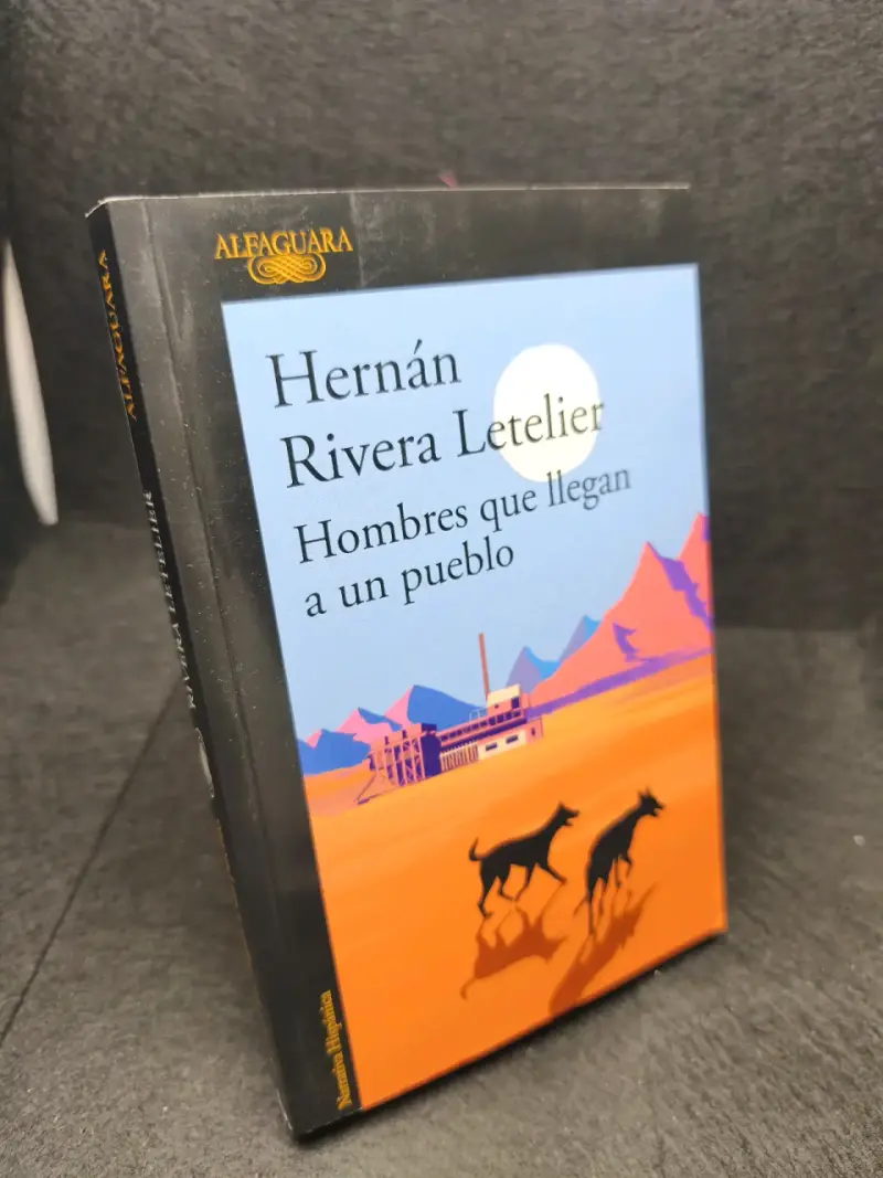 Libro 'Hombres que llegan a un pueblo' de Hernán Rivera Letelier - 2