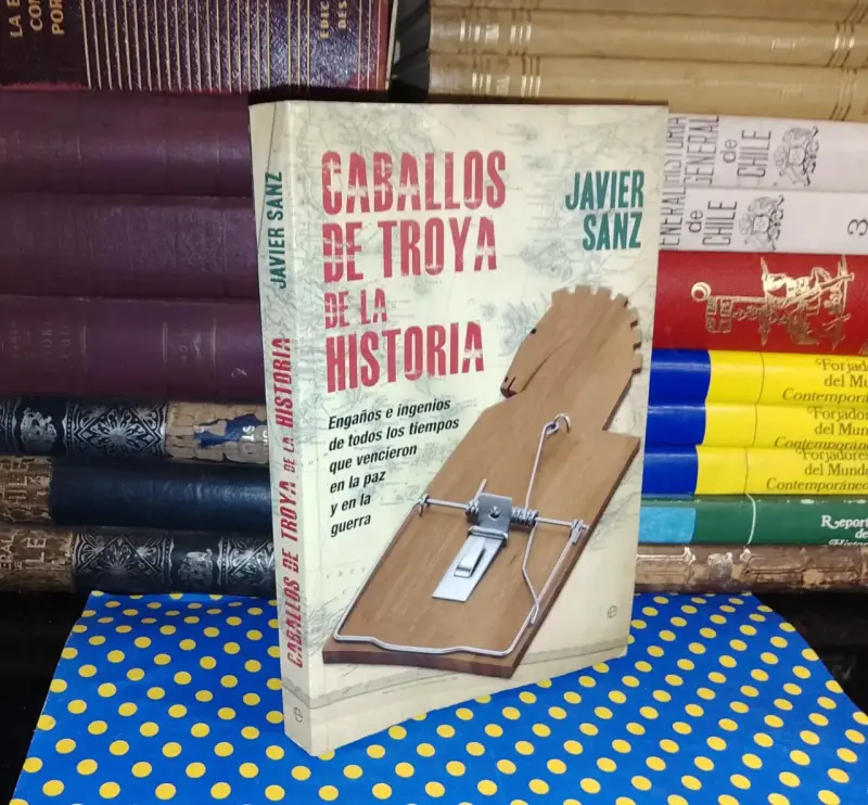 Caballos De Troya De La Historia - Javier Sanz - 1