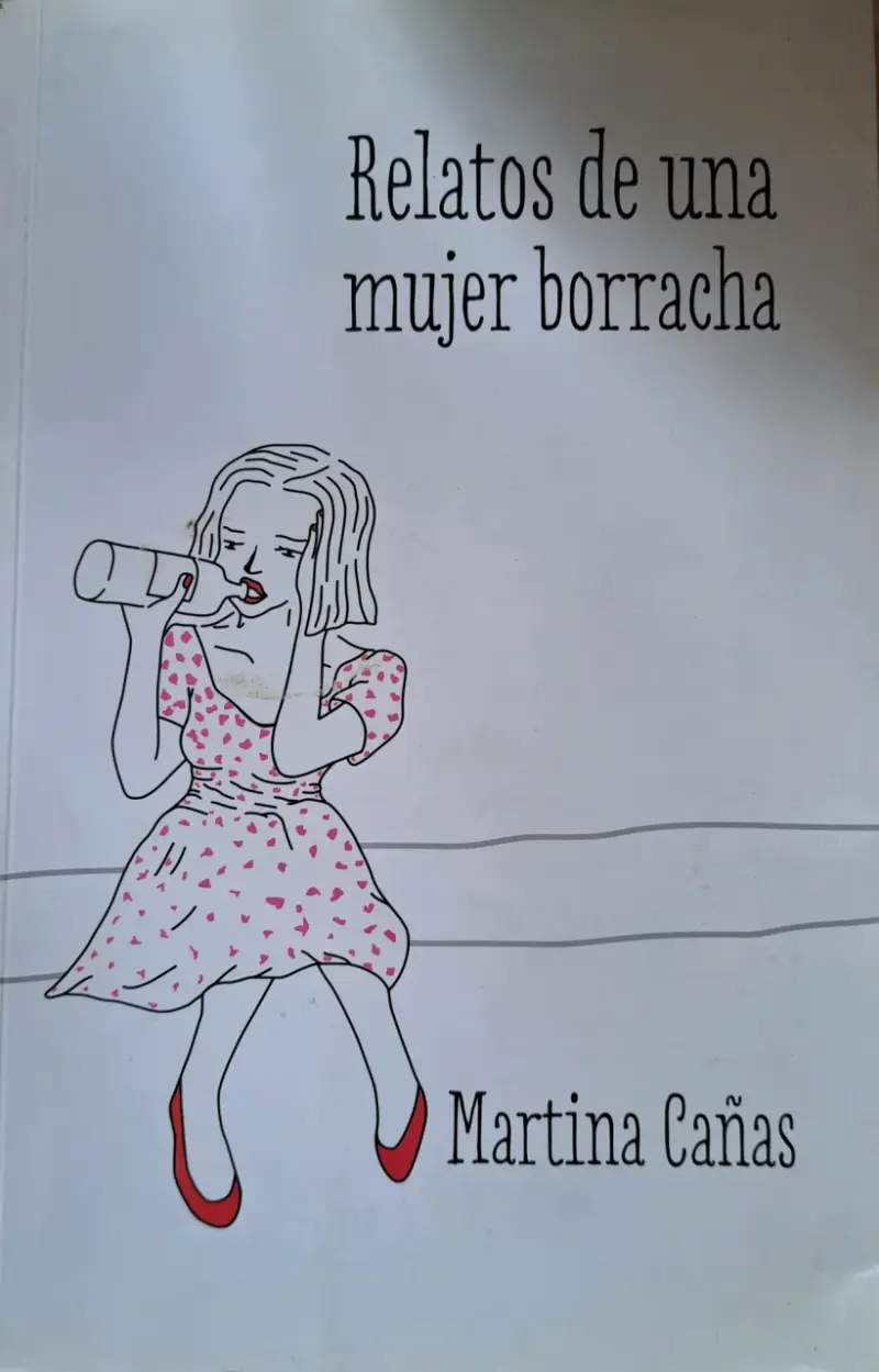 Libro Relatos de una Mujer Borracha de Martina Cañas - 1
