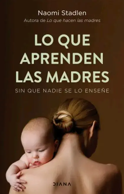 Libro Lo Que Aprenden Las Madres de Naomi Stadlen
