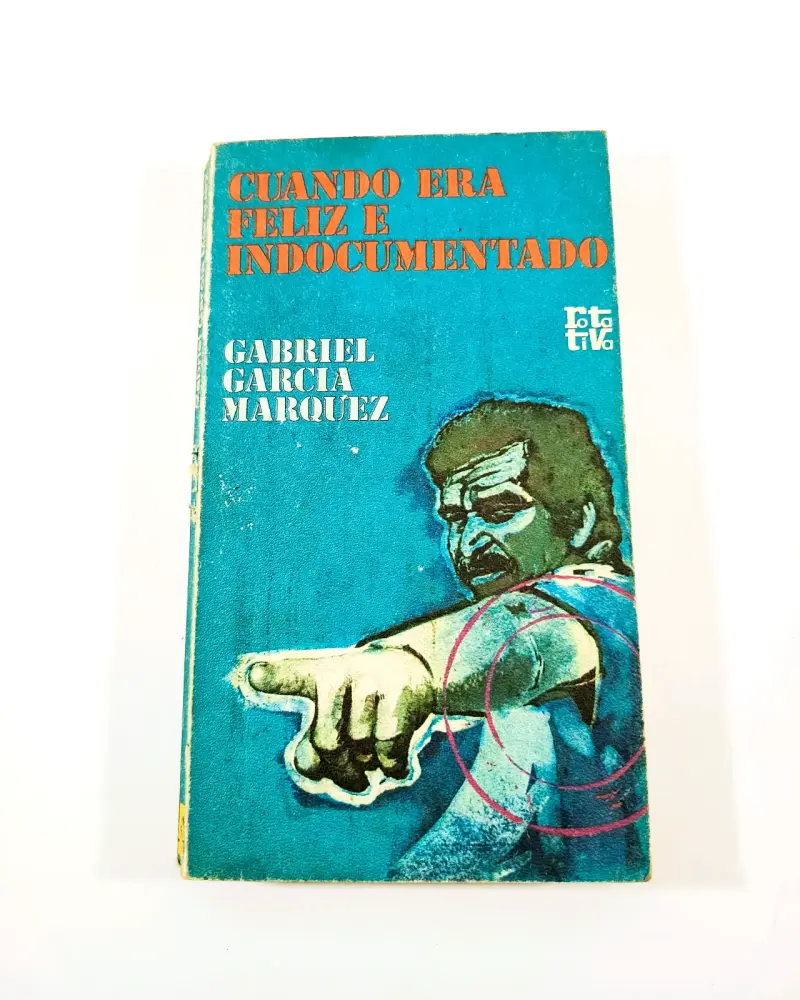 Cuando Era Feliz e Indocumentado - García Marquez. - 1