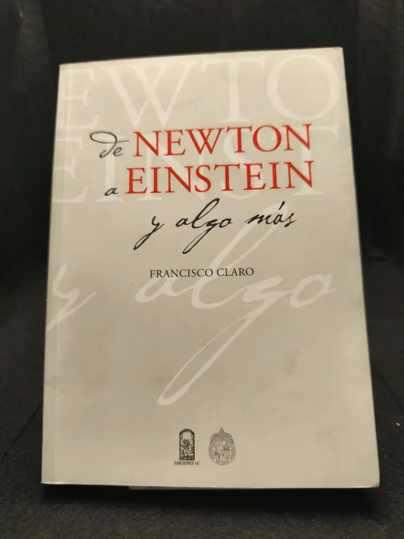 Libro 'De Newton a Einstein y Algo Más' de Francisco Claro - 1