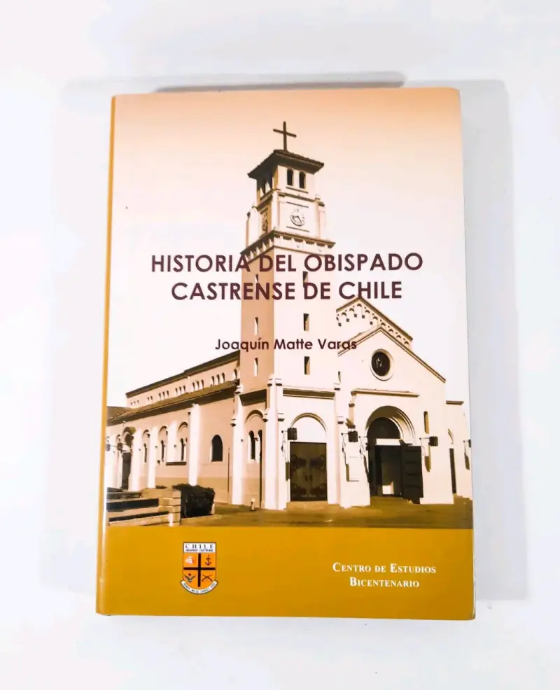 Historia del Obispado Castrense... - J. Matte. - 1