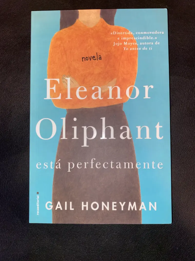 Eleanor Oliphant está perfectamente de Gail H