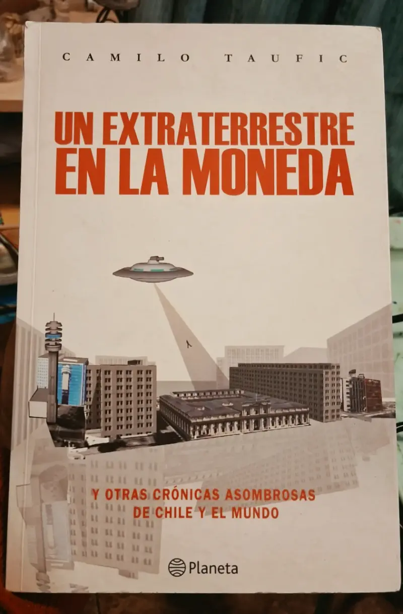 Libro 'Un Extraterrestre en La Moneda' de Camilo Taufic
