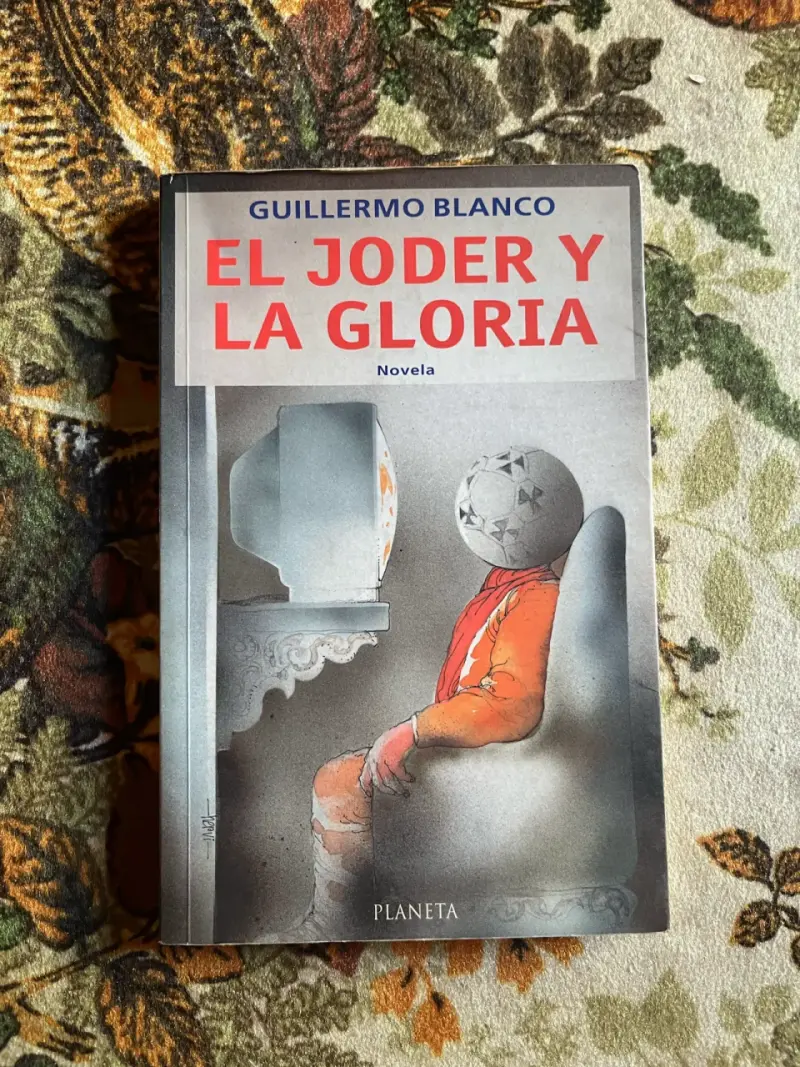 Libro 'El Joder y La Gloria' de Guillermo Blanco - 1