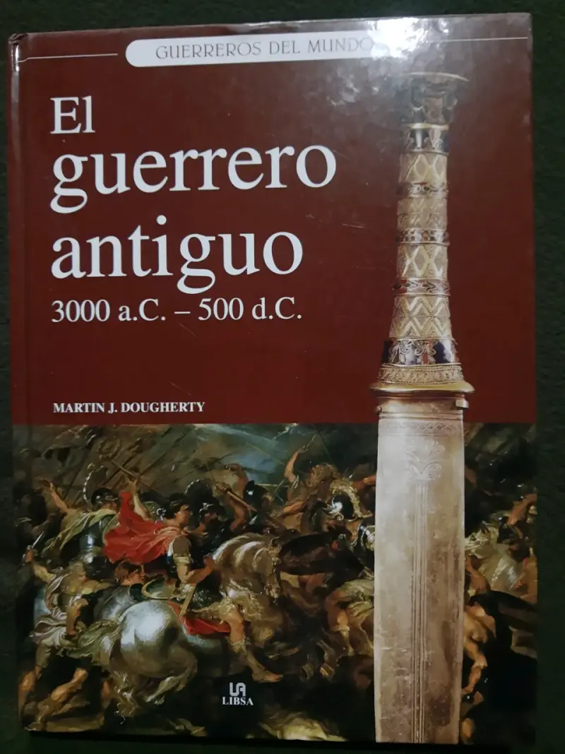 Libro El Guerrero Antiguo 3000 a.C. - 500 d.C. - 1