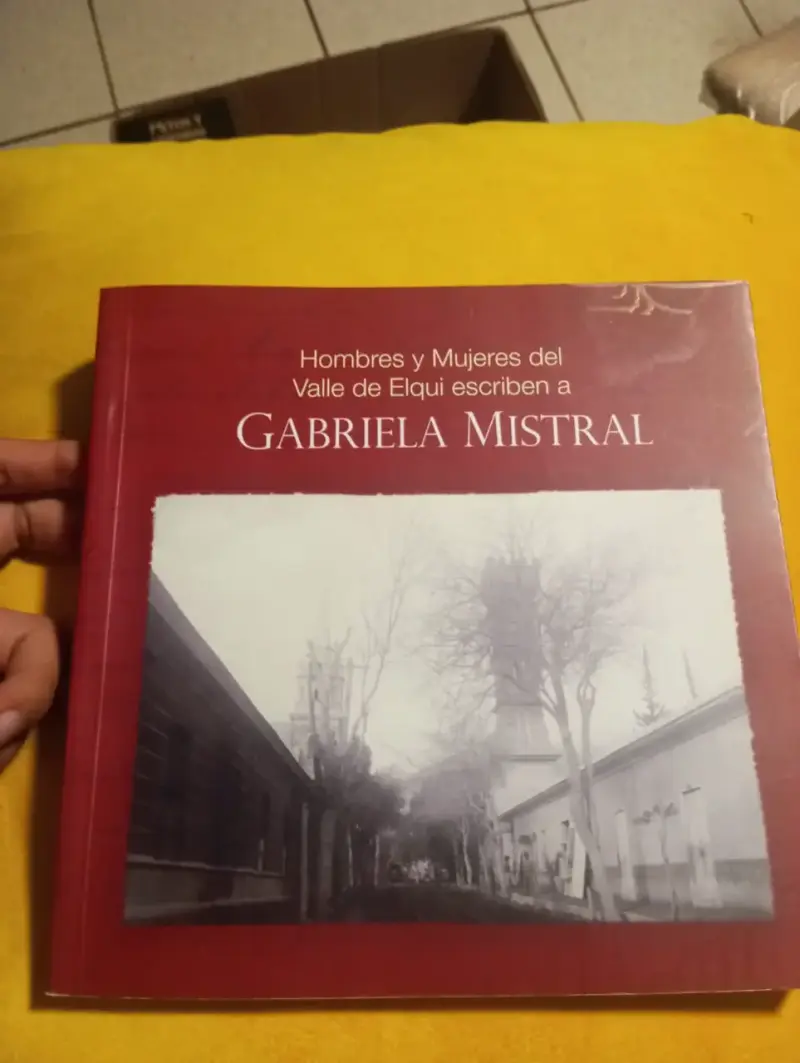 Libro Hombres y Mujeres del Valle de Elqui escriben a Gabriela Mistral - 1