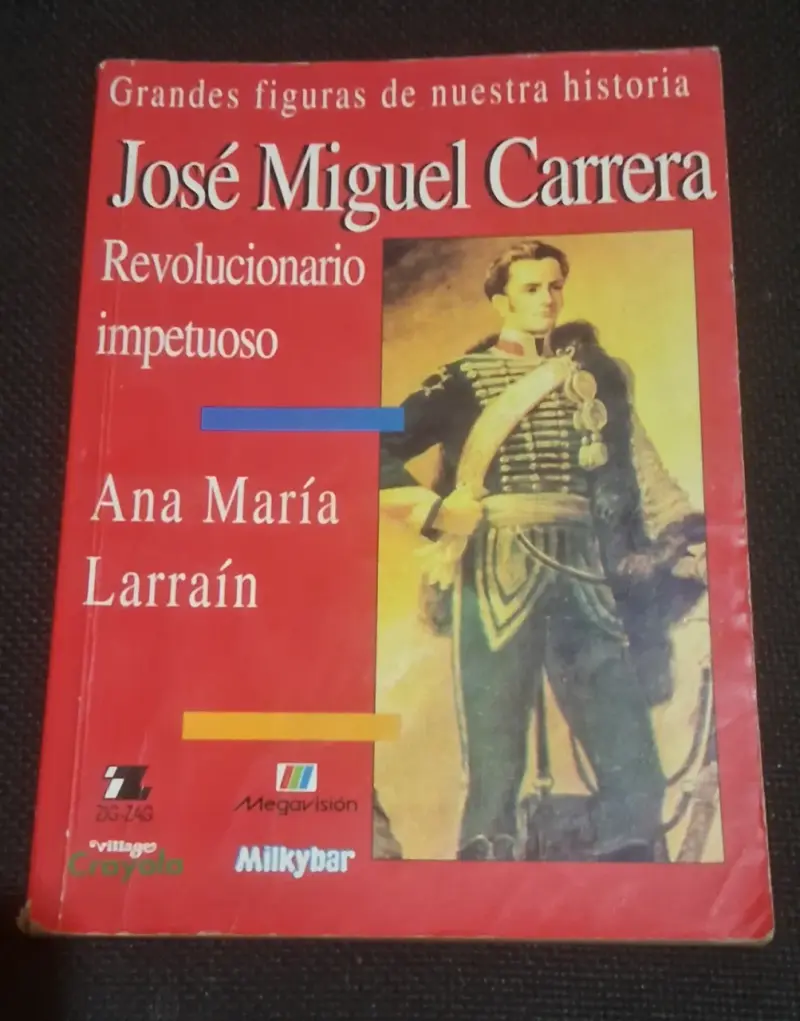 Libro José Miguel Carrera Revolucionario Impetuoso