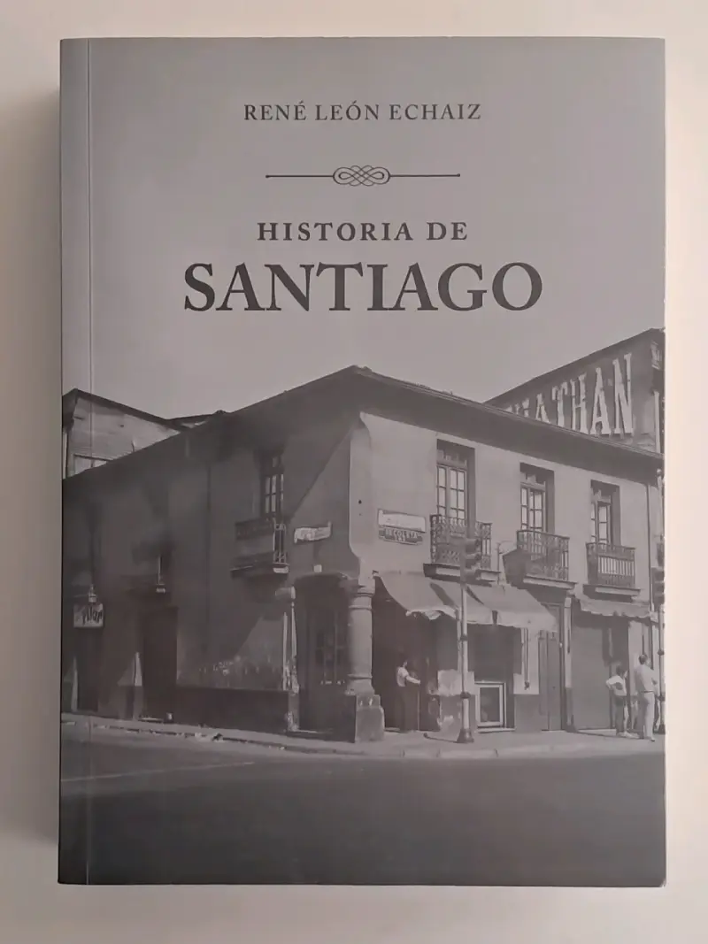 Libro Historia de Santiago por René León Echaiz - 1