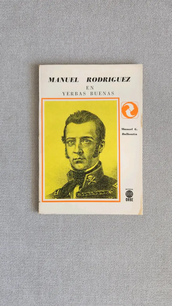 Libro Manuel Rodríguez en Yerbas Buenas de Manuel G. Balbontín - 1
