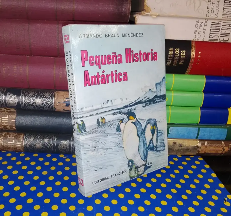 Pequeña Historia Antártica -Armando Braun Menéndez - 1