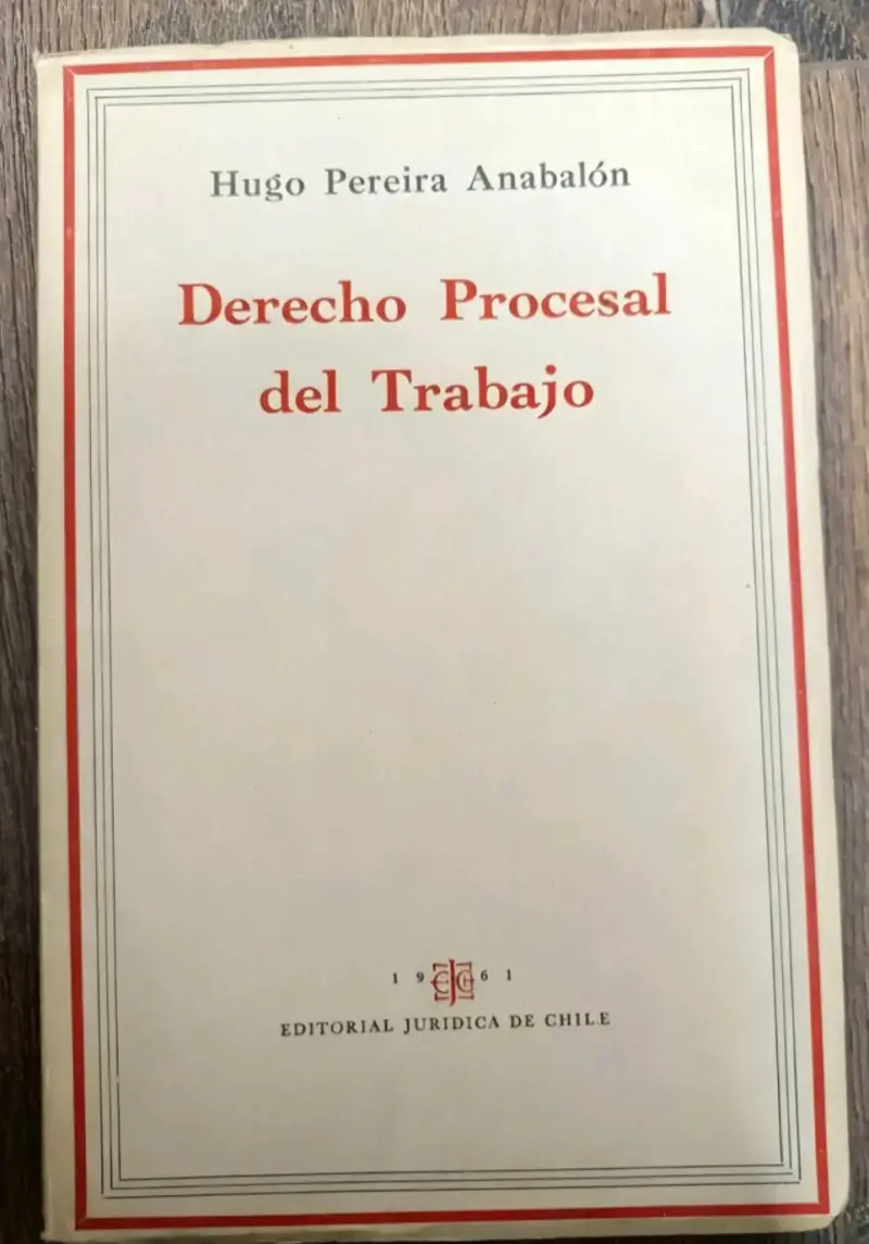 Libro Derecho Procesal del Trabajo de Hugo Pereira Anabalón
